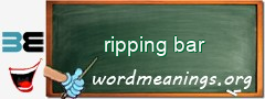 WordMeaning blackboard for ripping bar